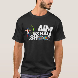 Aim Exhale Shoot Archer Bow T-shirt