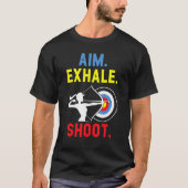 Aim Exhale Shoot Bow Arrow Shooting Archery Archer T-shirt (Voorkant)