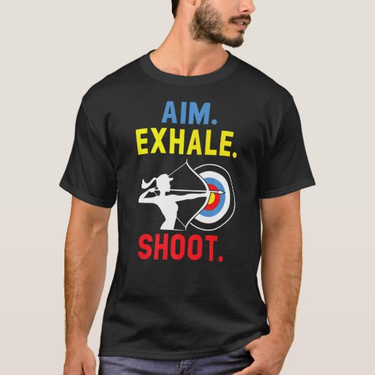 Aim Exhale Shoot Bow Arrow Shooting Archery Archer T-shirt (Voorkant)