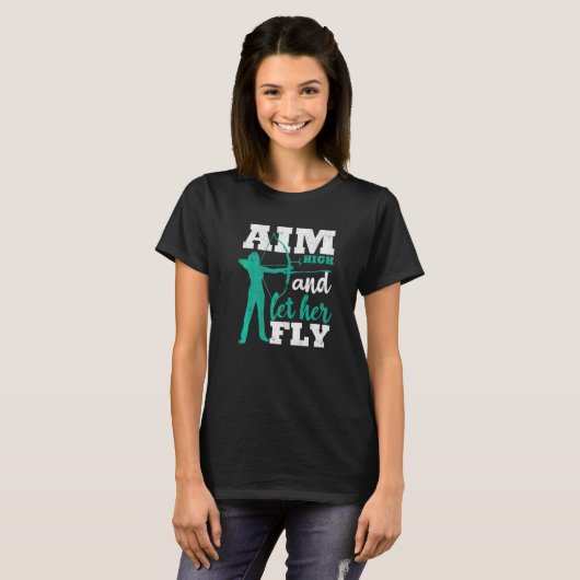 Aim High And Let Her Fly Archer Women Bow Hunting T-shirt (Voorkant volledig)