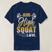 Aim High Squat Low Workout Eercise Motivation T-shirt (Design voorkant)