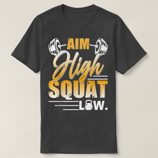 Aim High Squat Low Workout Exercise Motivation T-shirt (Design voorkant)