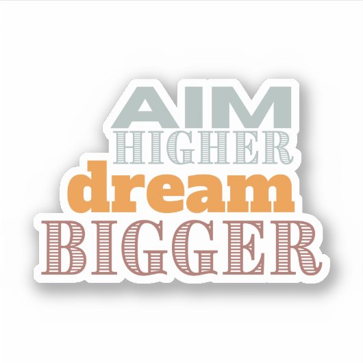 "Aim Higher Dream Bigger" op maat gesneden vinylSt Sticker (Voorkant)
