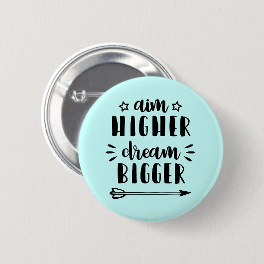 Aim Higher Dream Bigger Ronde Button 5,7 Cm (Voorkant /achterkant)