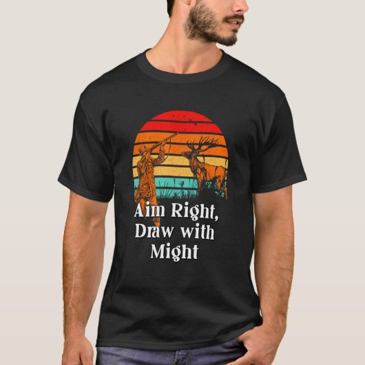 Aim Right and Draw Hunting Strategy Hunter Techniq T-shirt (Voorkant)