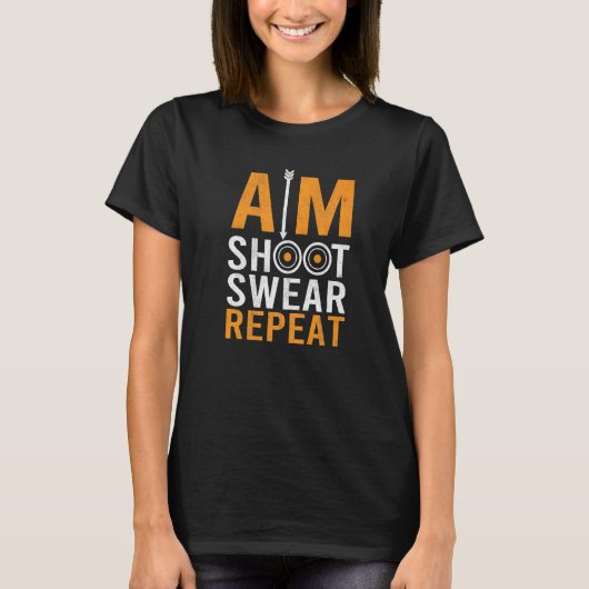 Aim Shoot Swear Bowman Archer Bowhunting Target T-shirt (Voorkant)