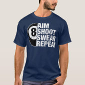 Aim Shoot Swear Herhaal 8-balpoolmiljarden T-shirt (Voorkant)