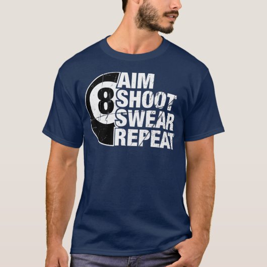 Aim Shoot Swear Herhaal 8-balpoolmiljarden T-shirt (Voorkant)