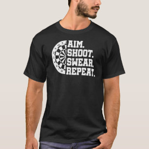 Aim Shoot Swear Herhaal Darts Player Bullseye T-shirt