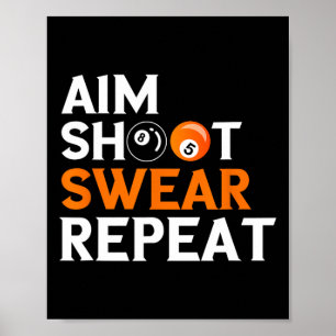 Aim Shoot Swear Herhaal de 8-balpool Billiards Pla Poster