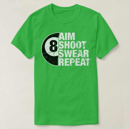 Aim Shoot Swear Herhaal de 8-balpool Billiards Pla T-shirt (Design voorkant)