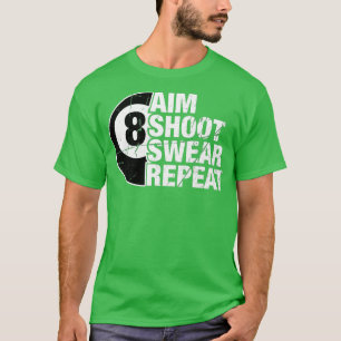Aim Shoot Swear Herhaal de 8-balpool Billiards Pla T-shirt