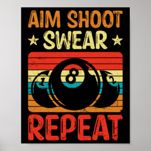 Aim Shoot Swear Herhaal ik pool Billiard I Snooker Poster