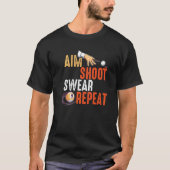 Aim Shoot Swear Herhaalt Billards en Pool T-shirt (Voorkant)