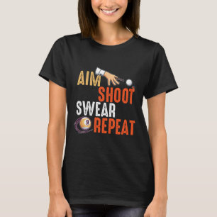 Aim Shoot Swear Herhaalt Billards en Pool T-shirt