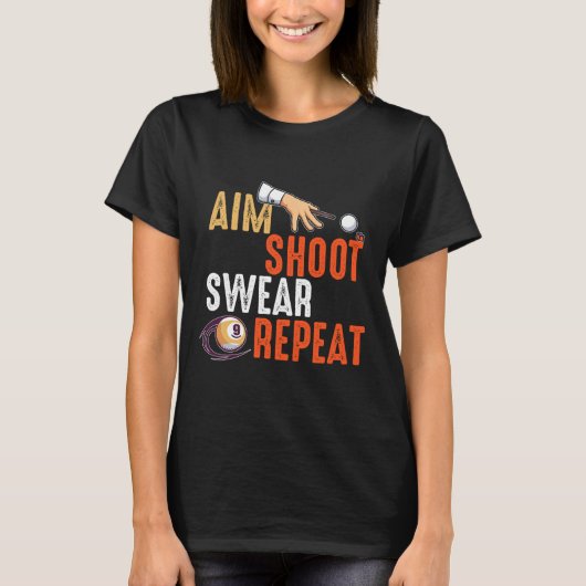 Aim Shoot Swear Herhaalt Billards en Pool T-shirt (Voorkant)