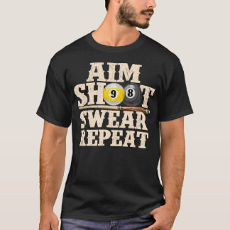 Aim Shoot Swear Repeat - 8 Ball Biljartspel Pool T-shirt