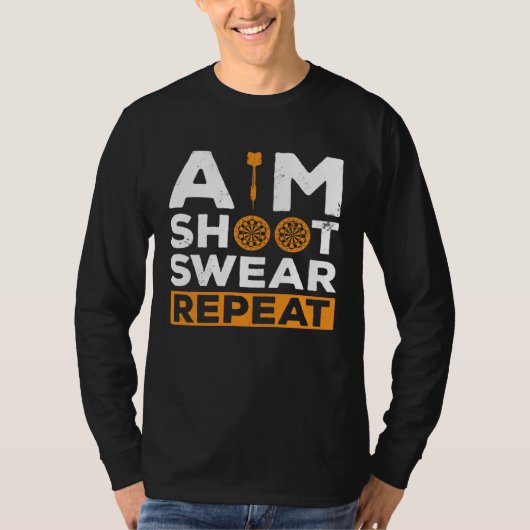 Aim Shoot Swear Repeat Dart Player Darting Dartboa T-shirt (Voorkant)