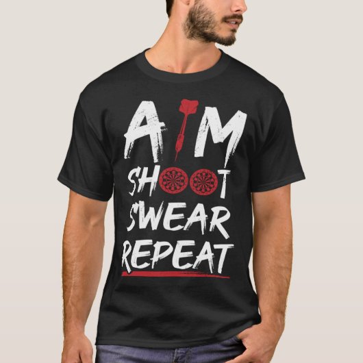 Aim Shoot Swear Repeat Dart Player Darting Dartboa T-shirt (Voorkant)