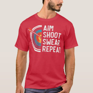Aim Shoot Swear RepeatArchery T-shirt