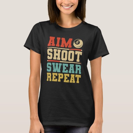 Aim Shoot Swear Repeteer Billiards 8 Ball Pool T-shirt (Voorkant)