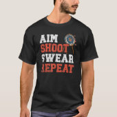 Aim Shoot Swer Herhaal Pijlschieten Archery A T-shirt (Voorkant)