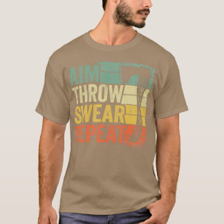 Aim Throw Swear Herhaal Ax Throwing Gift Funny Cla T-shirt