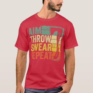 Aim Throw Swear Repat Hatchet  Funny Ax T T-shirt