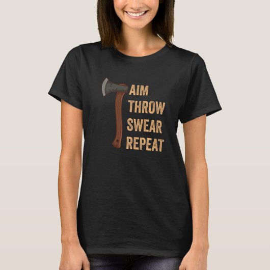 Aim Throw Swear Repeat Axe Throwing Lumberjack 1 T-shirt (Voorkant)