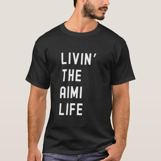 Aimi leven de Aimi Life Naam Grappig T-shirt (Voorkant)
