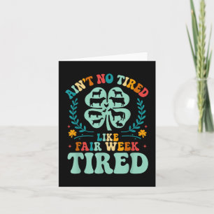 Ain't No Tired Like Fair Week Tired 4h County Kaart