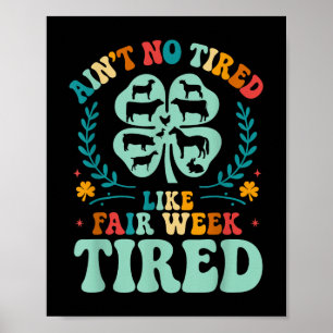 Ain't No Tired Like Fair Week Tired 4h County Poster