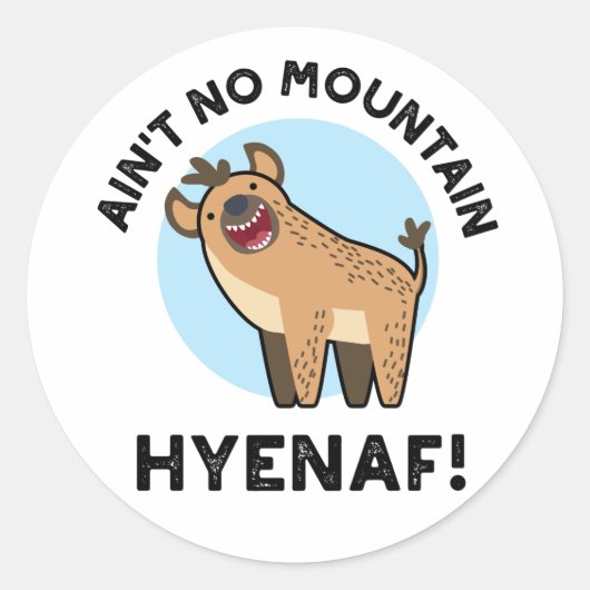 Ain No Mountain Hyenaf Funny Animal Hyena Pun Ronde Sticker (Voorkant)