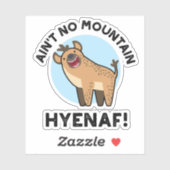Ain No Mountain Hyenaf Funny Animal Hyena Pun Sticker (Vel)