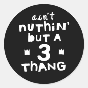 "Ain not only a 3 Thang" Hip Hop dacht aan Kindere Ronde Sticker