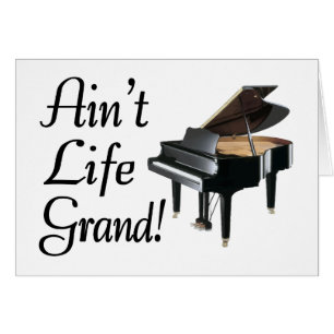Ain-t Life Grand Piano
