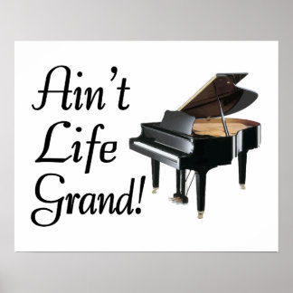Ain-t Life Grand Piano Poster