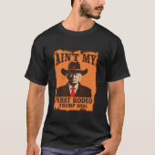 Ain t Mijn Eerste Rodeo Trump Westerne Cowboy 2024 T-shirt (Voorkant)