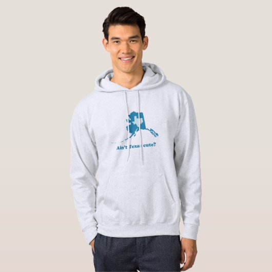 Ain t Texas Cute Alaska Boasting Hoodie (Voorkant volledig)
