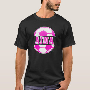 Aina Name Girls Soccer Play Football Sports Fan Ba T-shirt
