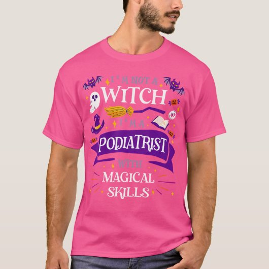 Ain'T A Witch - Podiatrist With Magical Skills Hal T-shirt (Voorkant)