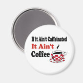 Ain't Coffee Magneet (Voorkant / Achterkant)