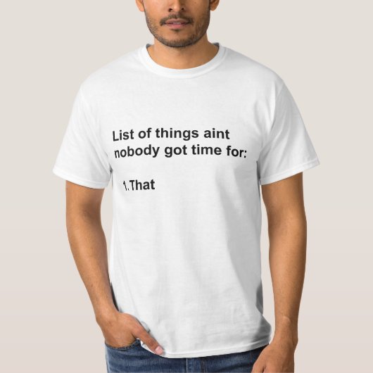 Aint, daar heeft niemand tijd voor. t-shirt (Voorkant)