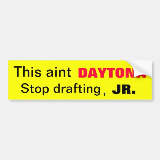 Aint Daytona Stop Drafting Bumpersticker (Voorkant)