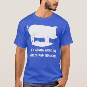 Aint gaat niet meer werken aan het boerderij van m t-shirt