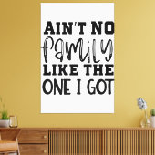 Aint geen familie zoals die waar ik een grappige f canvas afdruk (Insitu (Woonkamer))