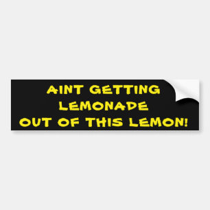 Aint Getting Lemonade uit deze Lemon Bumpersticker