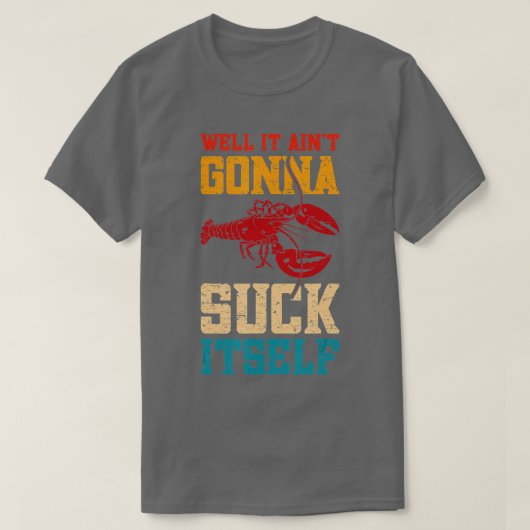 Aint Gonna Suck i boiler Crayfish Boi T-shirt (Design voorkant)