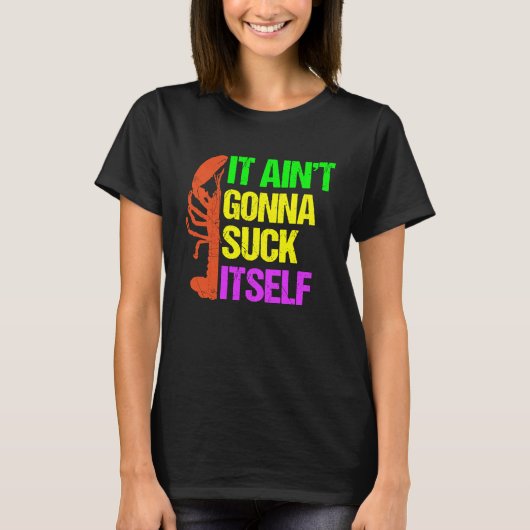 Aint Gonna Suck Itself Mardi Gras for Men T-shirt (Voorkant)