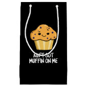 Ain't Got Muffin On Me Grappige Muffin Pun Dark BG Klein Cadeauzakje (Voorkant)